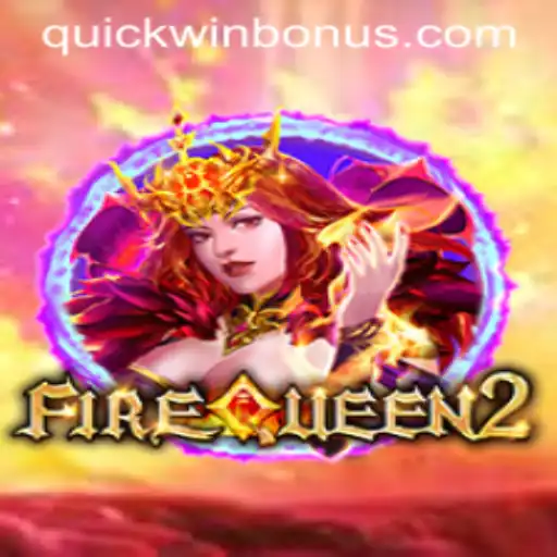 Exploring the Fascinating World of FireQueen2 and Quickwin: A Comprehensive Guide